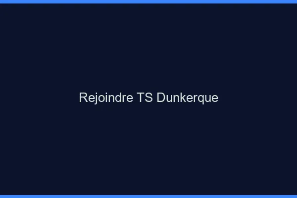 Rejoindre TS Dunkerque