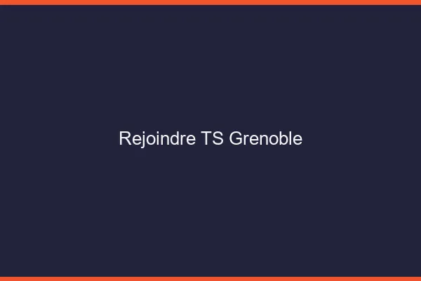 Rejoindre TS Grenoble