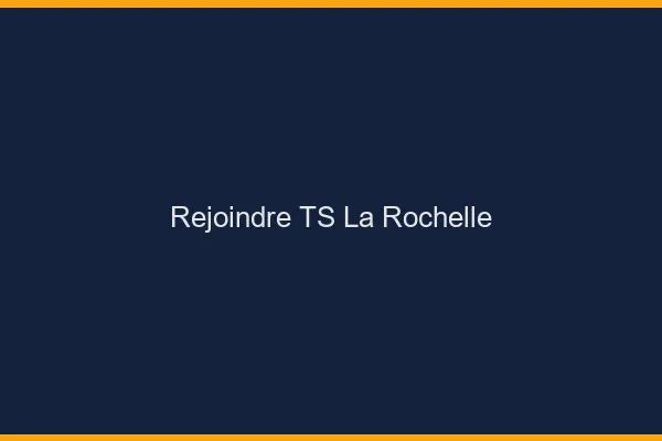 Rejoindre TS la rochelle