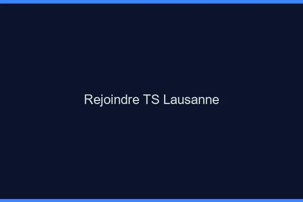 Rejoindre TS Lausanne