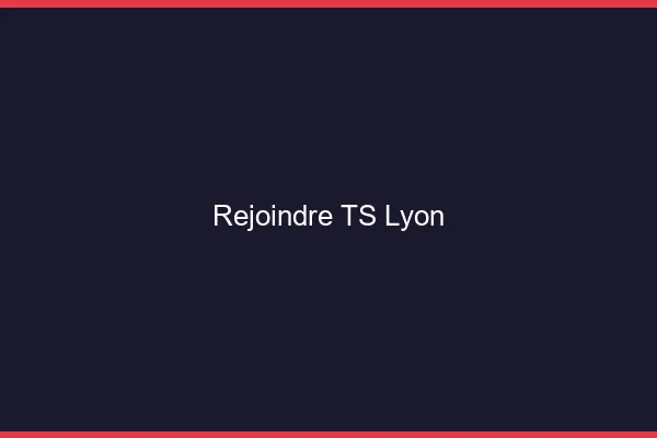 Rejoindre TS Lyon