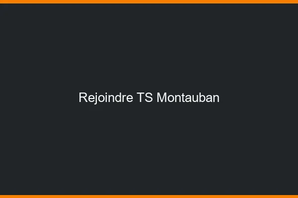 Rejoindre TS Montauban