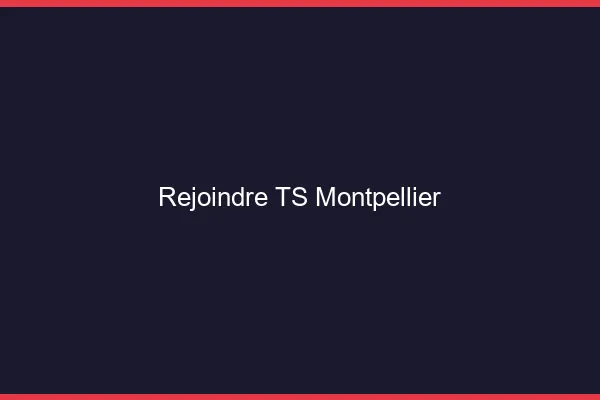Rejoindre TS Montpellier