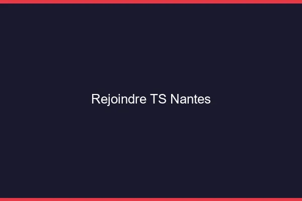 Rejoindre TS Nantes