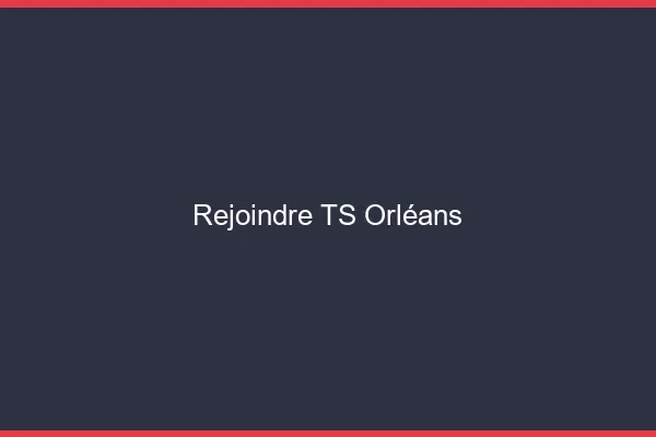 Rejoindre TS Orléans
