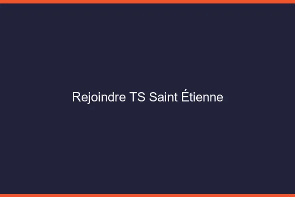 Rejoindre TS Saint-Étienne
