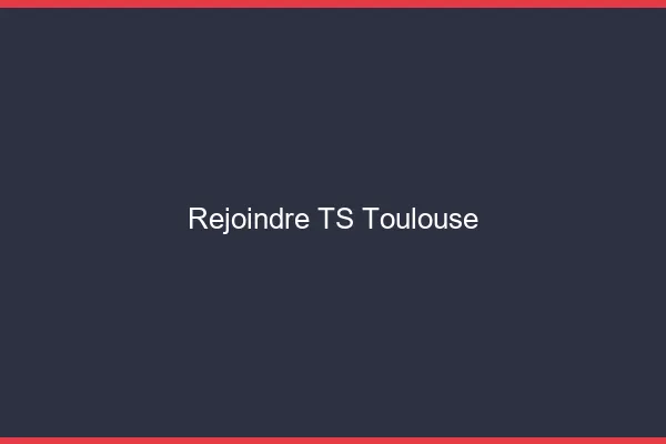 Rejoindre TS Toulouse