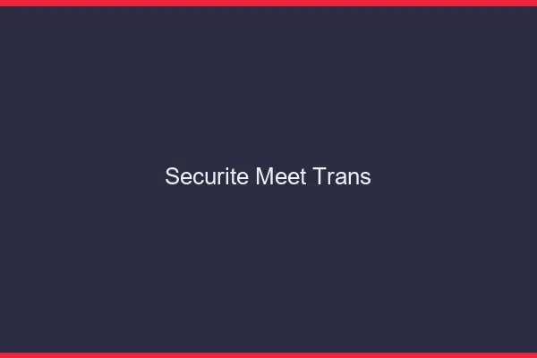 Sécurité meet trans
