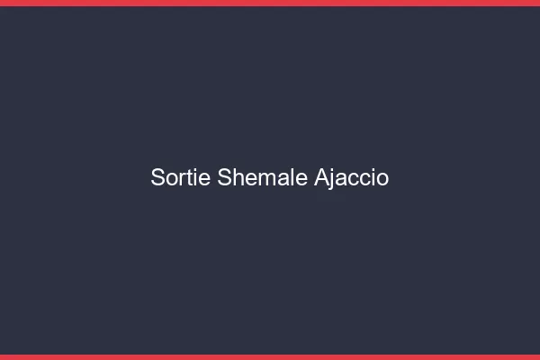 Sortie shemale Ajaccio