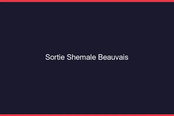Sortie shemale Beauvais