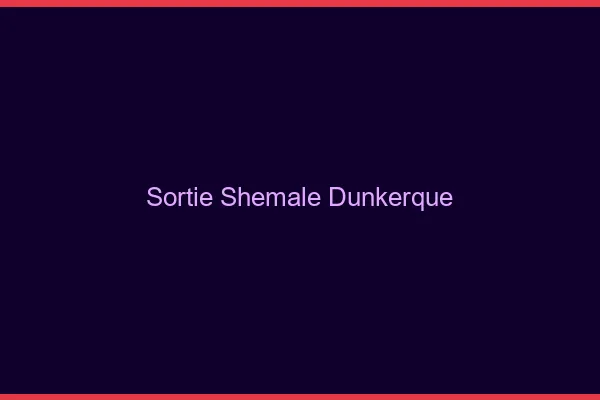 Sortie shemale Dunkerque
