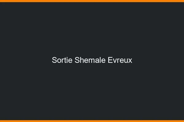 Sortie shemale Évreux