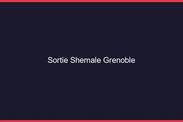 Sortie shemale Grenoble