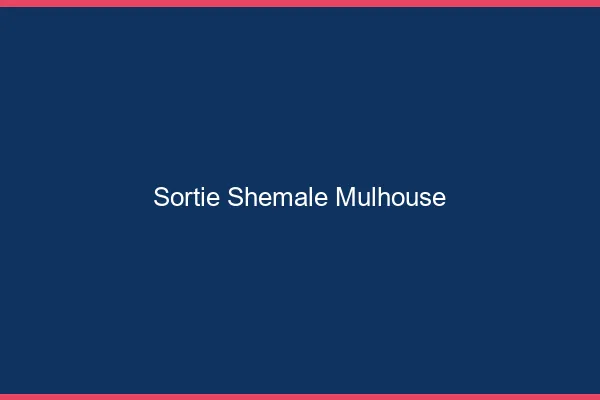 Sortie shemale Mulhouse