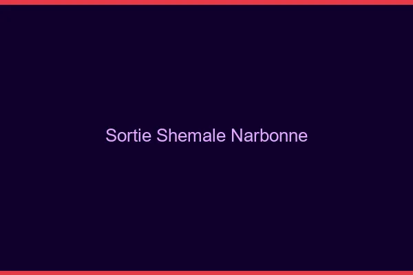 Sortie shemale Narbonne