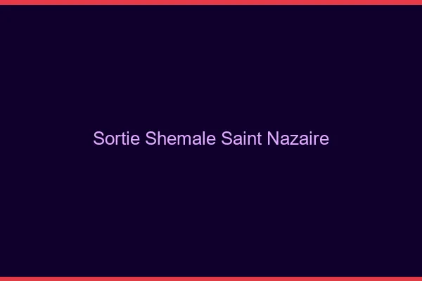 Sortie shemale Saint-Nazaire