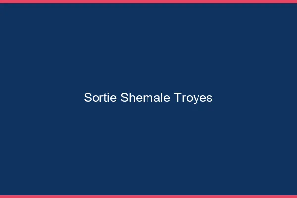 Sortie shemale Troyes