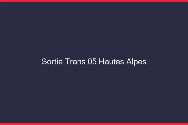 Sortie trans 05 hautes-alpes