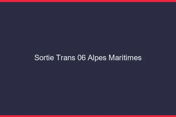 Sortie trans 06 alpes-maritimes