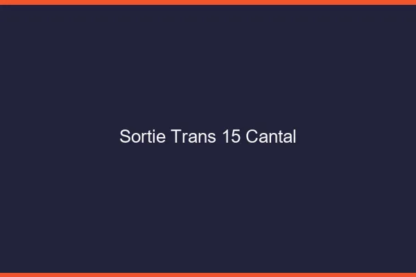 Sortie trans 15 cantal