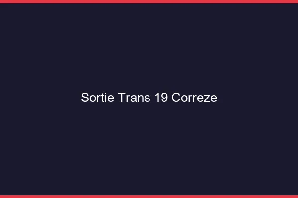 Sortie trans 19 corrèze