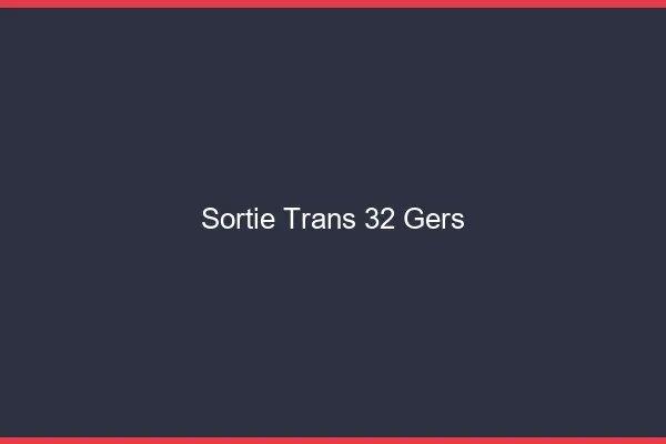 Sortie trans 32 gers