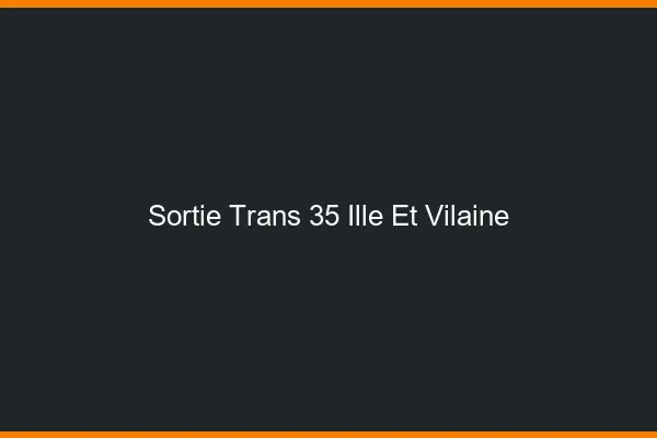 Sortie trans 35 ille-et-vilaine