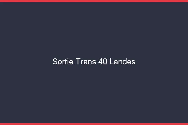 Sortie trans 40 landes