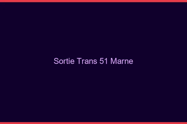Sortie trans 51 marne