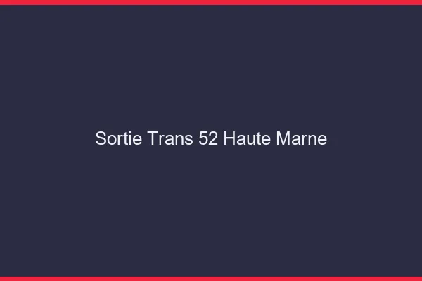 Sortie trans 52 haute-marne