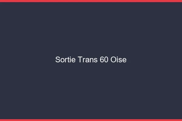 Sortie trans 60 oise