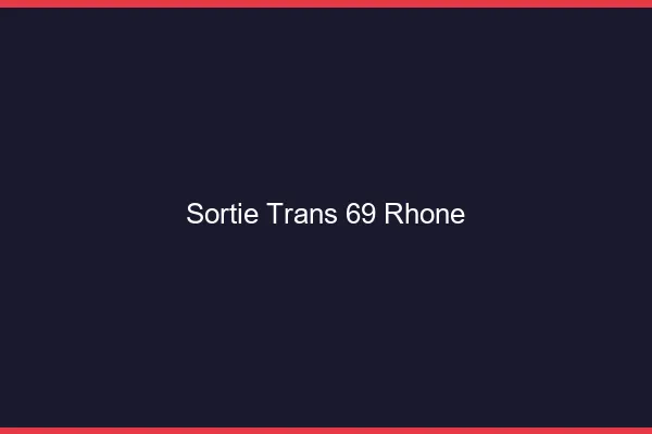 Sortie trans 69 rhône