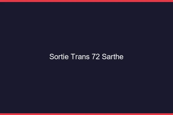 Sortie trans 72 sarthe