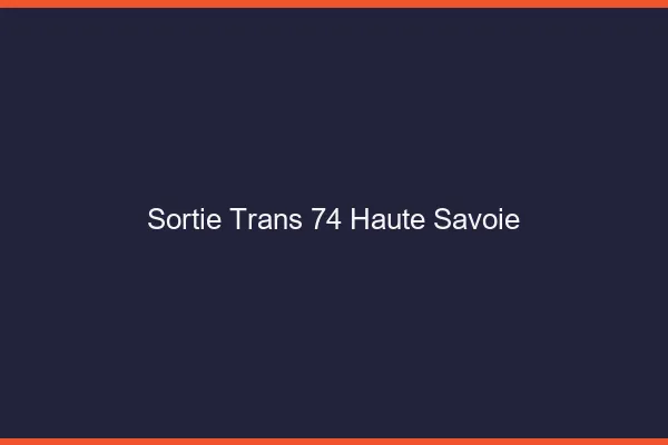 Sortie trans 74 haute-savoie