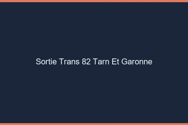 Sortie trans 82 tarn-et-garonne