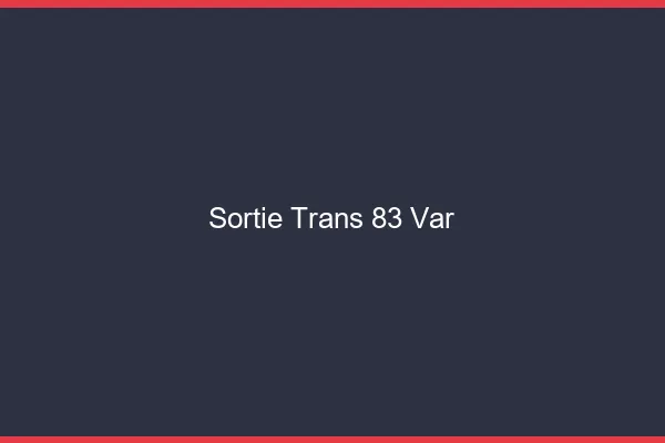 Sortie trans 83 var