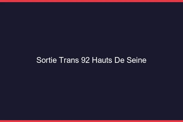 Sortie trans 92 hauts-de-seine