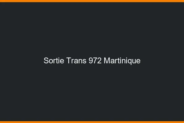 Sortie trans 972 Martinique