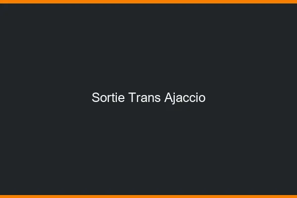 Sortie trans Ajaccio