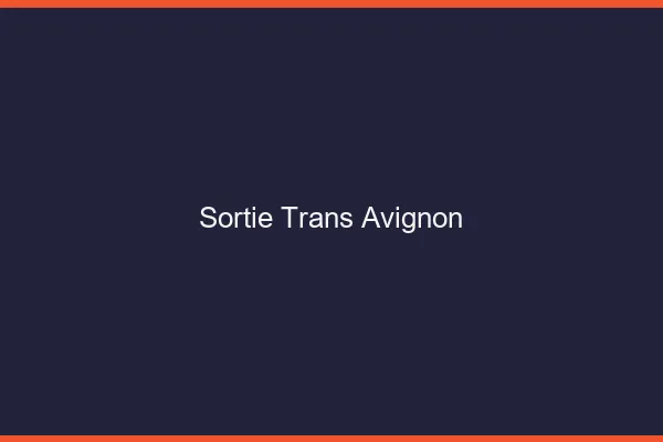 Sortie trans Avignon
