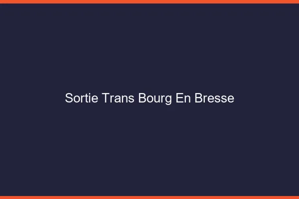 Sortie trans Bourg-en-Bresse