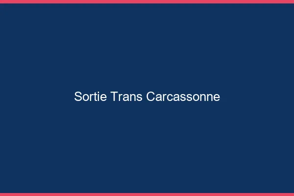 Sortie trans Carcassonne
