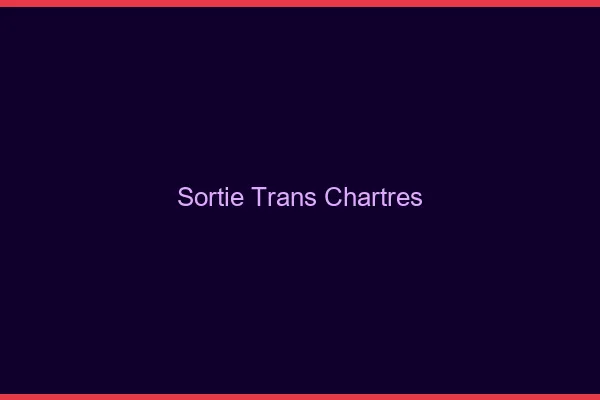 Sortie trans Chartres