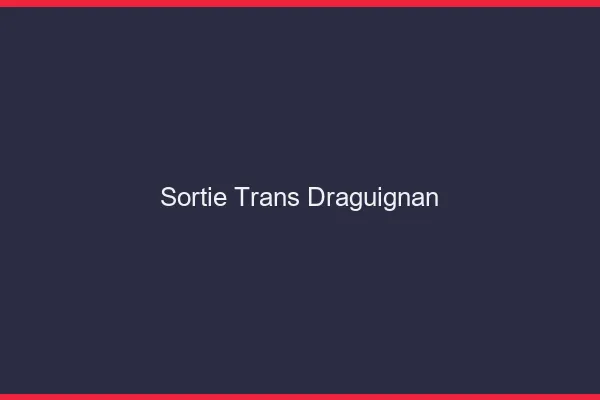 Sortie trans Draguignan