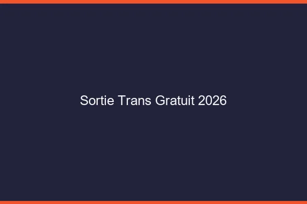 Sortie trans gratuit 2026