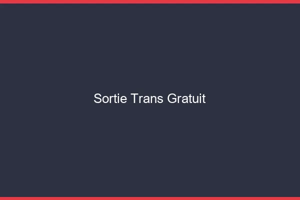 Sortie trans gratuit