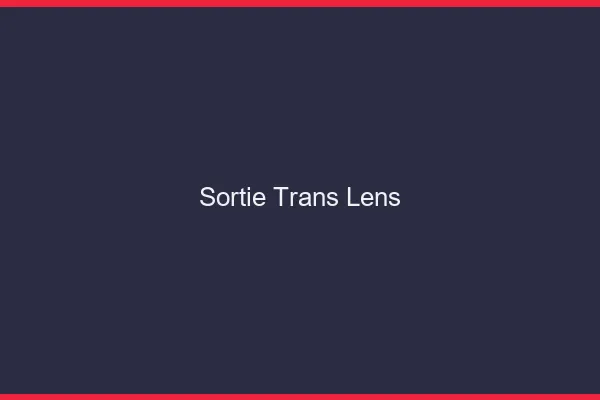 Sortie trans Lens