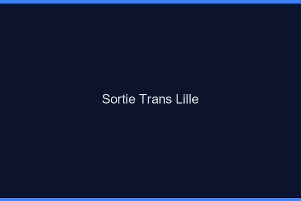 Sortie trans Lille