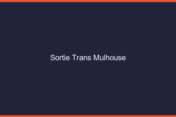 Sortie trans Mulhouse