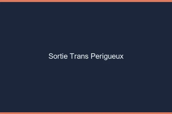 Sortie trans Périgueux